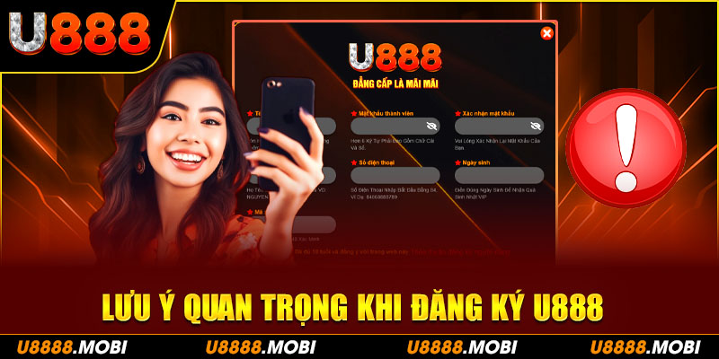 Lưu ý quan trọng khi đăng ký U888 để đảm bảo tài khoản an toàn