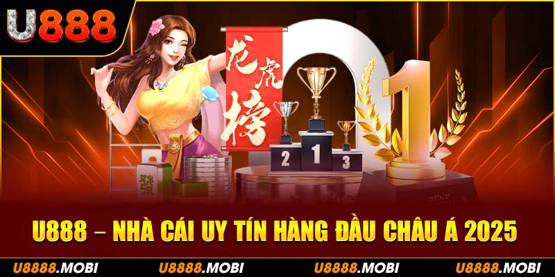 U888 – Nhà cái uy tín với công nghệ tiên tiến và trải nghiệm cá cược tuyệt vời