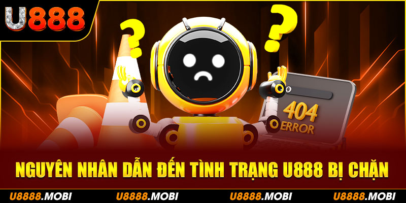 Nguyên nhân dẫn đến tình trạng U888 bị chặn