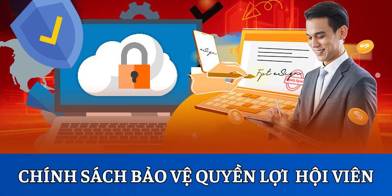 Chính sách bảo vệ cho quyền lợi của hội viên